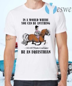 Be An Equestrian T-Shirts