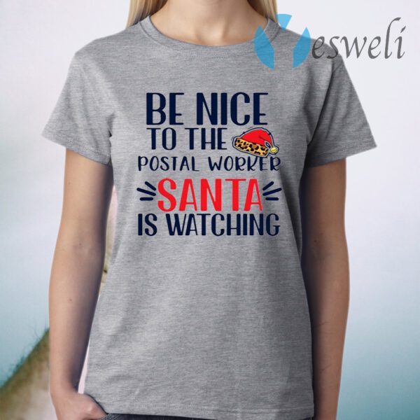 Be Nice To The Postal Worker Santa Is Watching Christmas T-Shirt