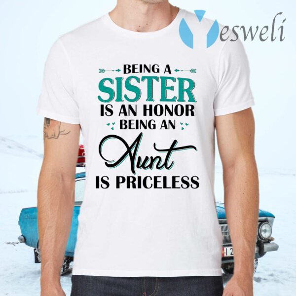 Being A Sister Is An Honor Being An Aunt Is Priceless T-Shirts