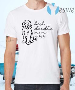 Best Doodle Mom Ever T-Shirts