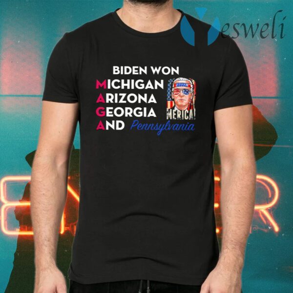 Biden Won Michigan Arizona Georgia And Pennsylvania Maga T-Shirts