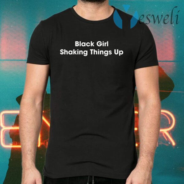 Black girl shaking things up T-Shirts