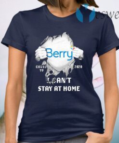 Blood inside Me Berry Global covid 19 2020 I can’t stay at home T-Shirt