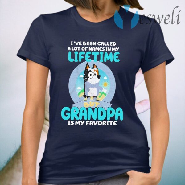 Bluey Bandit I’ve been called a lot of names in my Lifetime but Grandpa is my favorite T-Shirt