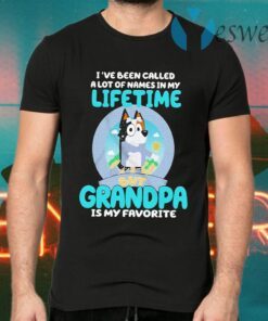 Bluey Bandit I’ve been called a lot of names in my Lifetime but Grandpa is my favorite T-Shirts