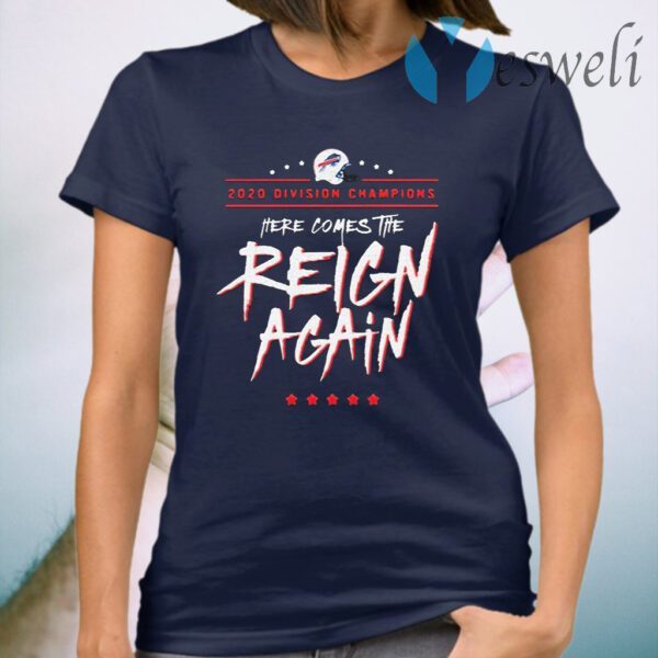Buffalo Bills 2020 Division Champions Here Comes The Reign Again T-Shirt