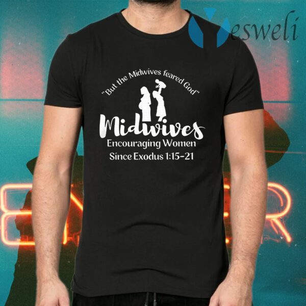 But The Midwives Feared God Midwives Encouraging Women Since Exodus T-Shirts