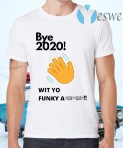 Bye 2020! Quarantine Wit Yo Funky A Mask T-Shirts