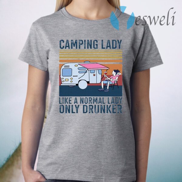 Camping lady like a normal lady only drunker T-Shirt