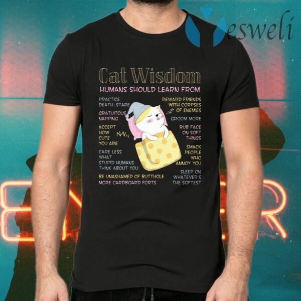 Cat Wisdom Human Should Learn From T-Shirts