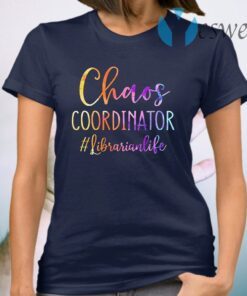 Chaos Coordinator #Librarian Life T-Shirt