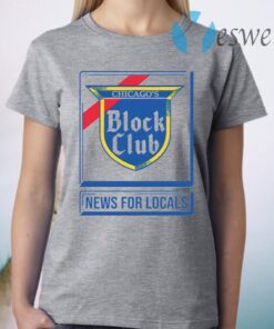 Chicago Block Club News For Locals T-Shirt