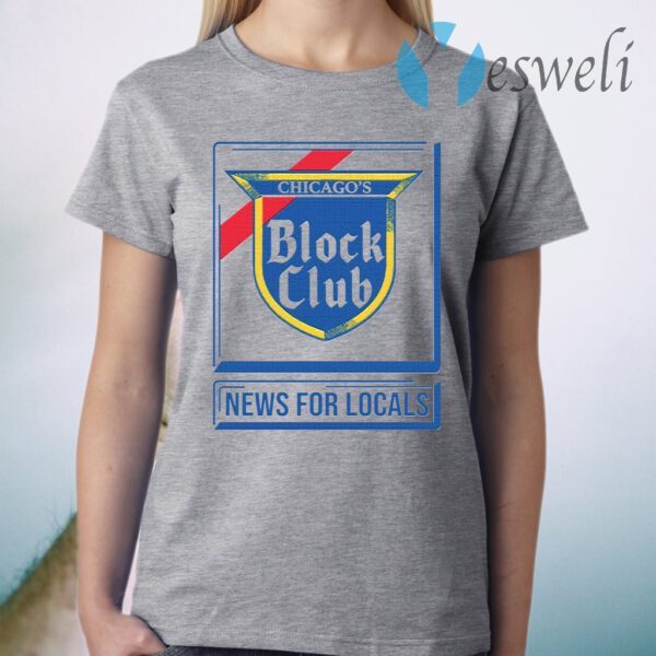 Chicago Block Club News For Locals T-Shirt