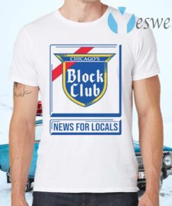 Chicago Block Club News For Locals T-Shirts