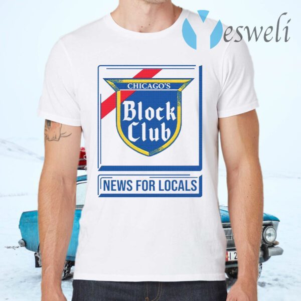 Chicago Block Club News For Locals T-Shirts