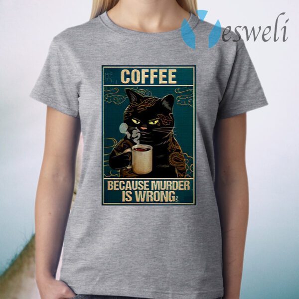 Coffee Because Murder Is Wrong Black Cat Vintage T-Shirt