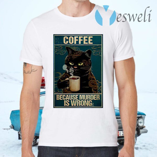 Coffee Because Murder Is Wrong Black Cat Vintage T-Shirts