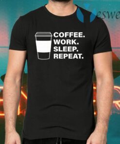 Coffee Work Sleep Repeat T-Shirts