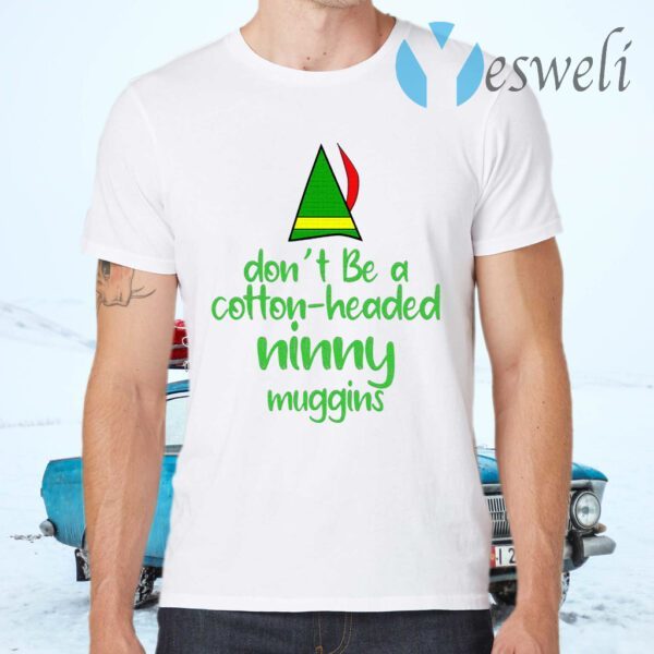 Cotton Headed Ninny Muggins T-Shirts