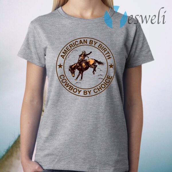 Cowboy American By Birth Cowboy By Choice T-Shirt