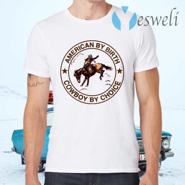 Cowboy American By Birth Cowboy By Choice T-Shirts
