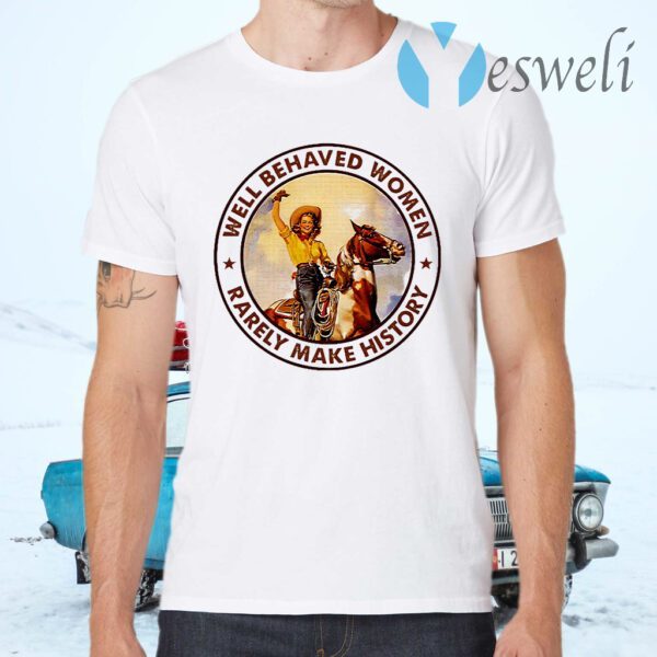 Cowgirl Well Behaved Women Rarely Make History Retro T-Shrits