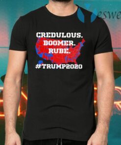 Credulous Boomer Rube Trump 2020 T-Shirts