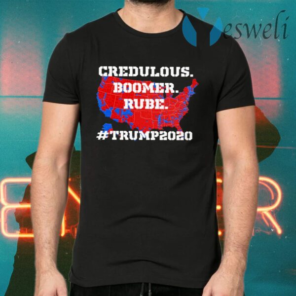 Credulous Boomer Rube Trump 2020 T-Shirts