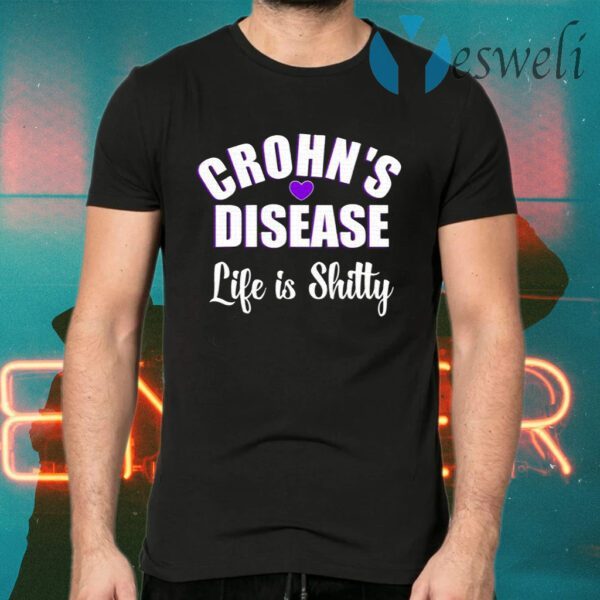 Crohn’s Disease Warrior Awareness Life Is Shitty T-Shirts