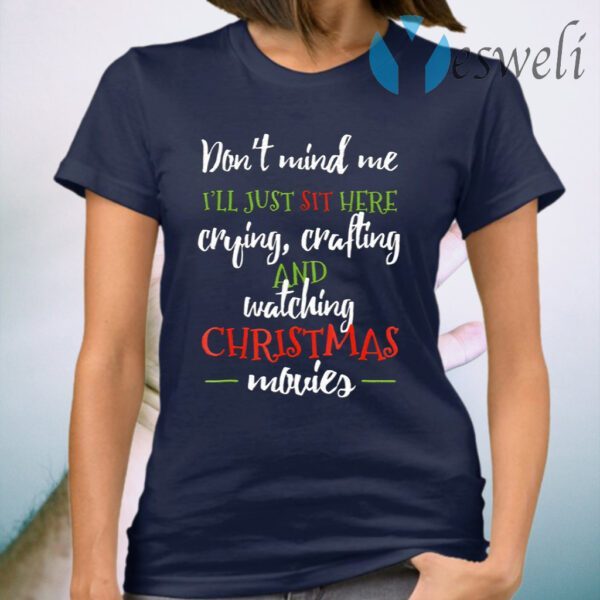 Crying Crafting And Watching Christmas Movies T-Shirt