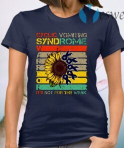 Cyclic Vomiting Syndrome Warrior It Is Not For The Weak Sunflower T-Shirt