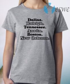 Dallas Raleigh Tennessee Austin Boston New Orleans T-Shirt