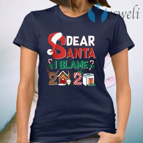 Dear Santa I Blame 2020 Funny Christmas T-Shirt