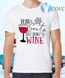 Dear Santa Just Bring Wine Christmas 2020 T-Shirts