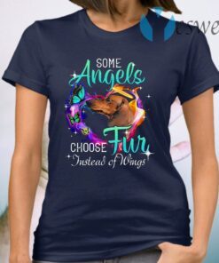 Dog Lover Butterflies Some Angles Choose Fur Instead Of Wings T-Shirt