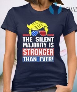 Donald Trump the silent majority is stronger than ever T-Shirt