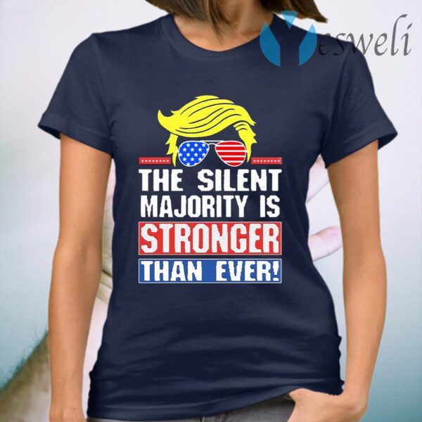 Donald Trump the silent majority is stronger than ever T-Shirt