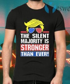 Donald Trump the silent majority is stronger than ever T-Shirts