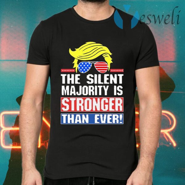 Donald Trump the silent majority is stronger than ever T-Shirts