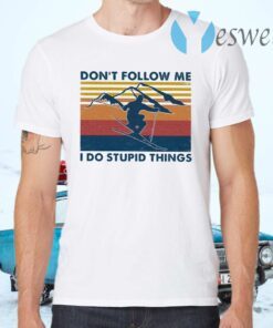 Don’t Follow Me I Do Stupid Things Vintage T-Shirts