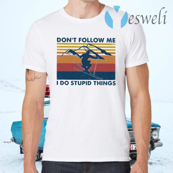 Don’t Follow Me I Do Stupid Things Vintage T-Shirts