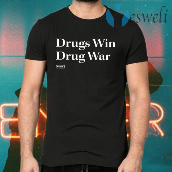 Drugs Win Drug War T-Shirts