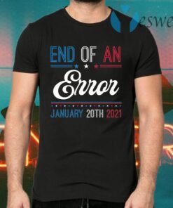 End Of An Error January 20th 2021 T-Shirts