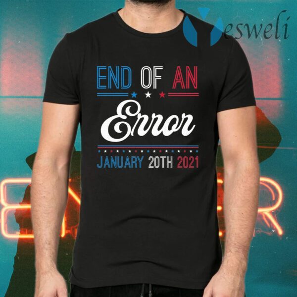 End Of An Error January 20th 2021 T-Shirts