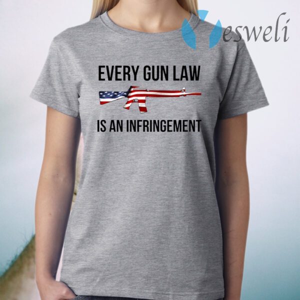 Every Gun Law Is An Infringement T-Shirt