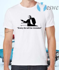 Every Lie Will Be Revealed T-Shirts
