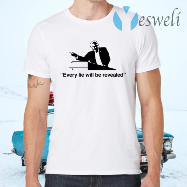 Every Lie Will Be Revealed T-Shirts