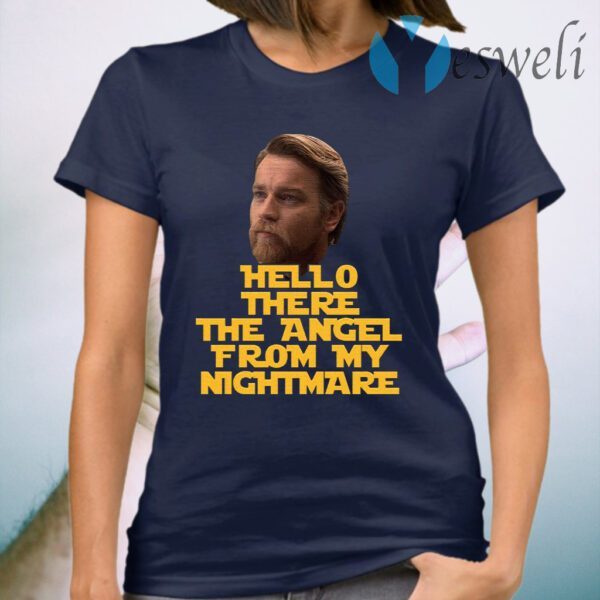 Ewan Mcgregor Hello There The Angel From My Nightmare T-Shirt