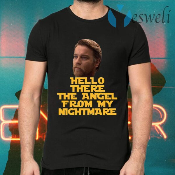 Ewan Mcgregor Hello There The Angel From My Nightmare T-Shirts