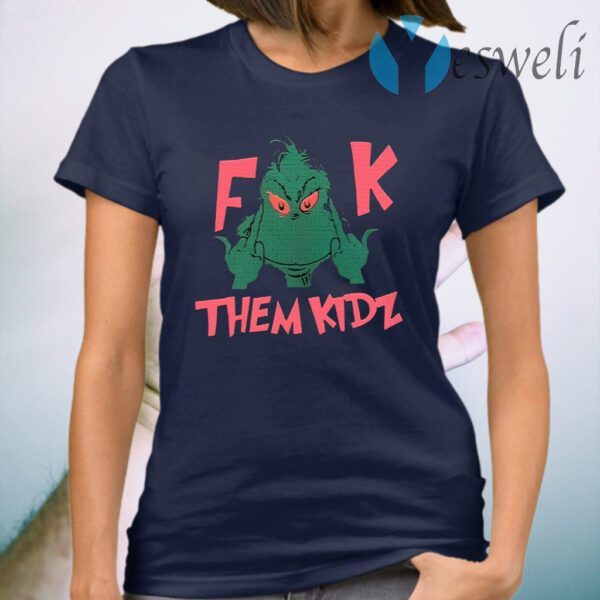 F K Them kidz Grinch T-Shirt